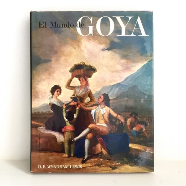 El mundo de Goya - Lewis, D. B. Wyndham, Aguilar