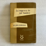 La empresa de ser hombre, Pedro Laín Entralgo — Taurus, 1958. Ensayos Filosóficos