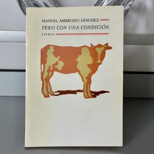 Pero con una condición - Sirmio 1991 Primera Edición. Manuel Ambrosio Sánchez Sánchez