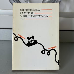 La memoria y otras extremidades - José Antonio Millán. Sirmio 1990 Primera Edición