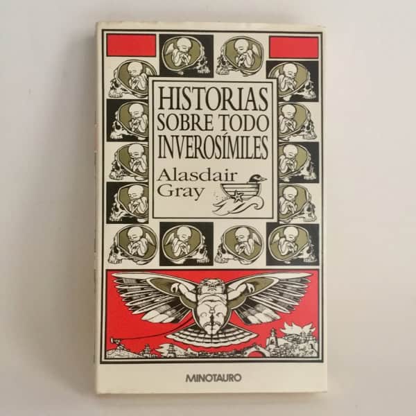 Historias sobre todo inverosímiles — Alasdair Gray | Minotauro 1995 Primera Edición | Cuentos fantásticos | Ilustrado autor | Marcelo Cohen