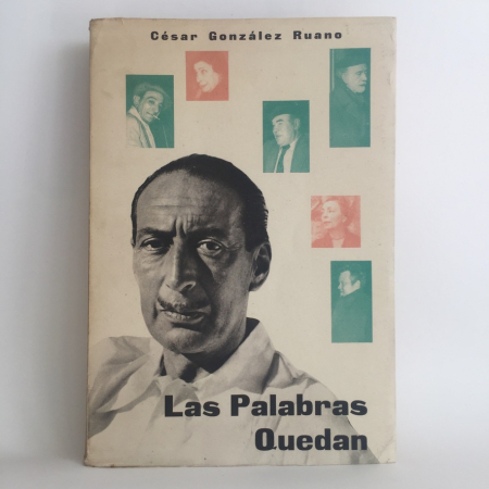 Las palabras quedan — César González Ruano | Afrodisio Aguado 1957 Primera Edición | Entrevistas Azorín Baroja Welles Peck | Periodismo literario