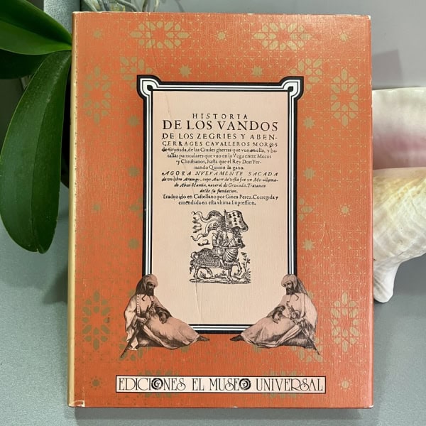 Guerras civiles de Granada, Ginés Pérez de Hita -Ediciones El Museo Universal 1983. Historia de los vandos de los zegries y abencerrages cavalleros moros de Granada