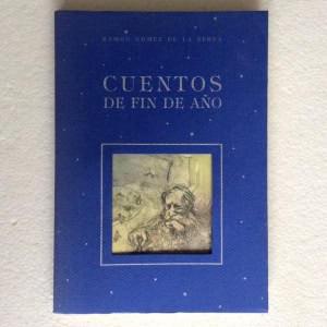Cuentos de fin de año - Ramón Gómez de la Serna | Cairel 1991 | Ilustrado Arespacochaga | Primera edición española