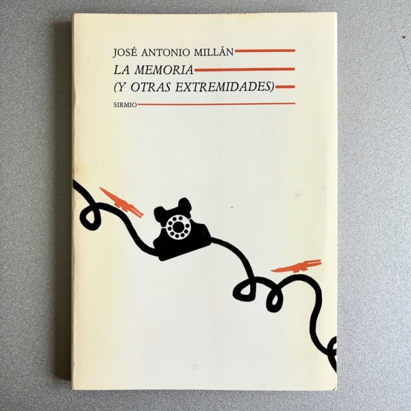 La memoria y otras extremidades - José Antonio Millán | Sirmio 1990 Primera Edición