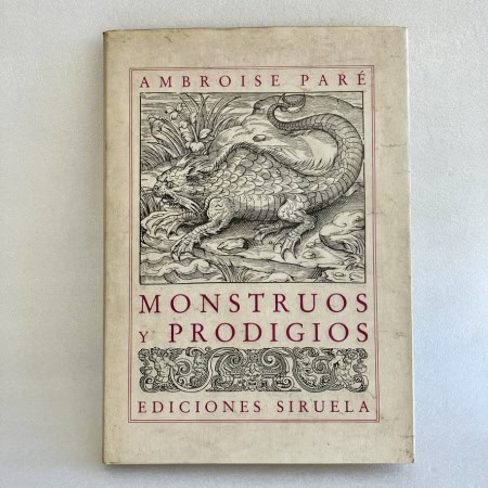 Monstruos y prodigios — Ambroise Paré | Siruela 1987 Primera Edición | Biblioteca Sumergida