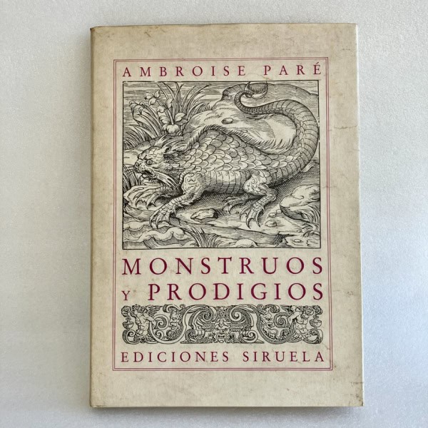 Monstruos y prodigios — Ambroise Paré | Siruela 1987 Primera Edición | Biblioteca Sumergida
