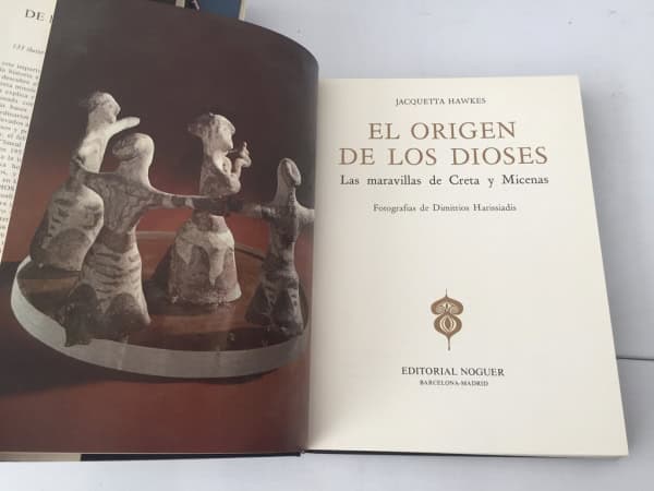 El origen de los dioses: las maravillas de Creta y Micenas | Jacquetta Hawkes | Noguer 1963